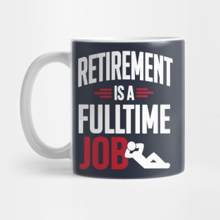 Retirement is a fulltime job (white) Mug